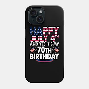 Happy 4 July And Yes It's My 70th Birthday Since July 1954 Phone Case