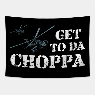 Get To Da Choppa! Tapestry