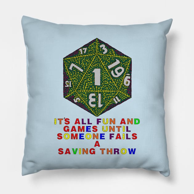 It's All Fun And Games Until Someone Fails A Saving Throw Pillow by NightserFineArts