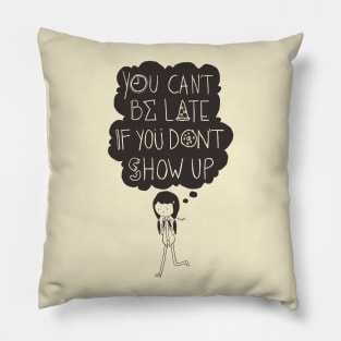 Never Late Pillow