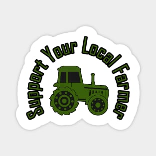 support your local farmer Magnet