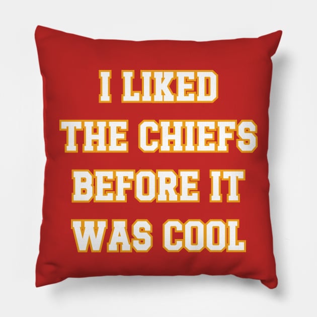 I Liked The Chiefs Before It Was Cool v3 Pillow by Emma