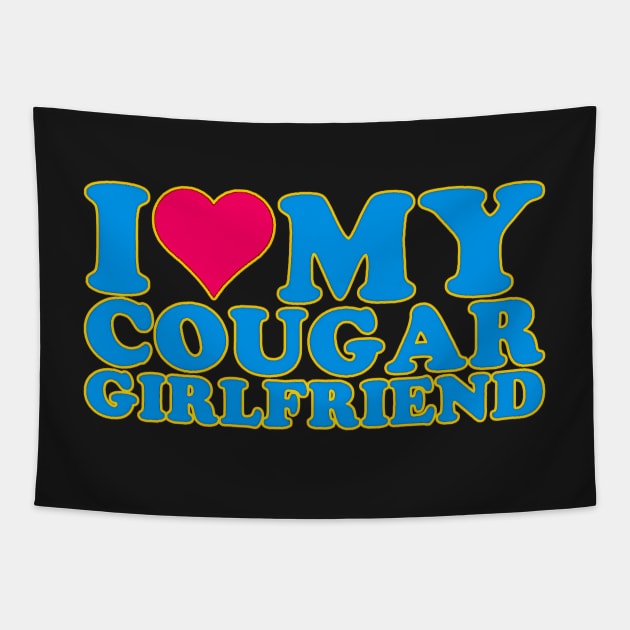 I Love My Cougar Girlfriend I Heart My Cougar Girlfriend GF quote Tapestry by masterpiecesai