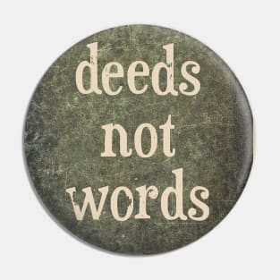 Deeds not Words Pin