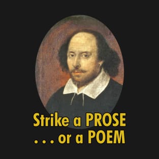 Shakespeare | Strike a PROSE...or a POEM T-Shirt