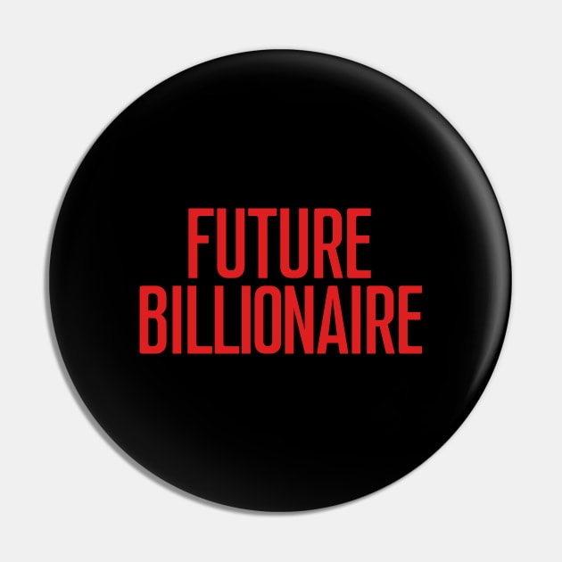 Future billionaire Pin by Emy wise