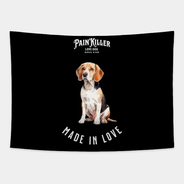 Beagle  Painkiller made in love dog Tapestry by DavidBriotArt