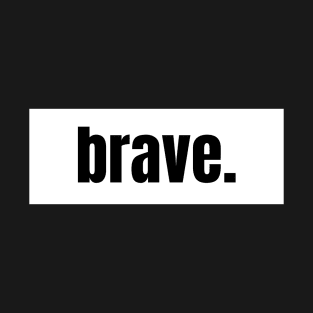 Brave T-Shirt