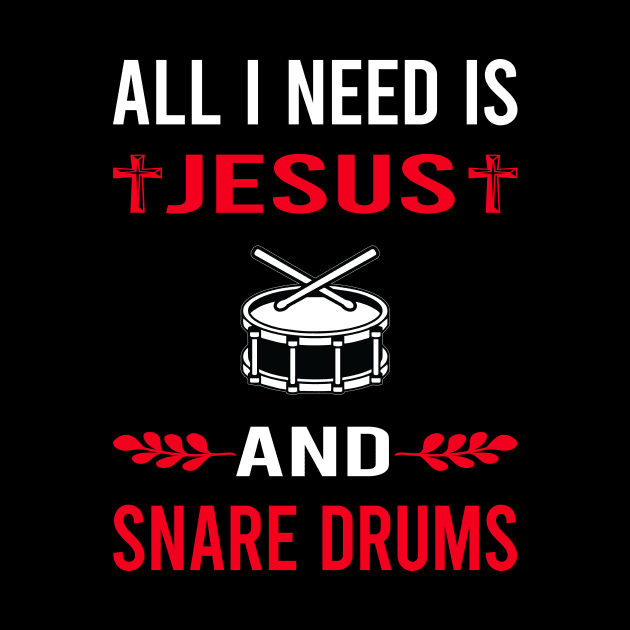 I Need Jesus And Snare Drum Drums by Good Day