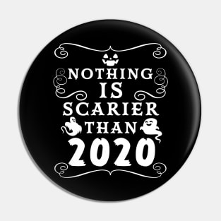 Halloween 2020 / Nothing is Scarier Than 2020 Funny Saying Design Pin