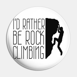 I'd Rather Be Rock Climbing Funny Boulder Design Pin