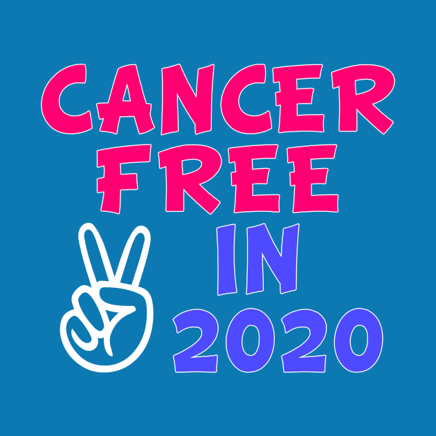 Cancer Free In 2020 by Ataraxy Designs