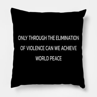 Miami Minutes: Only Through the Elimination of Violence Can We Achieve World Peace Pillow