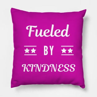 Fueled By Kindness Pillow