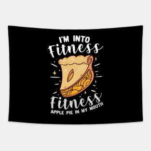 I'm Into Fitness Fitness Apple Pie In My Mouth Tapestry