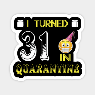 I Turned 31 in quarantine Funny face mask Toilet paper Magnet