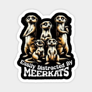 Easily Distracted By Meerkats Magnet