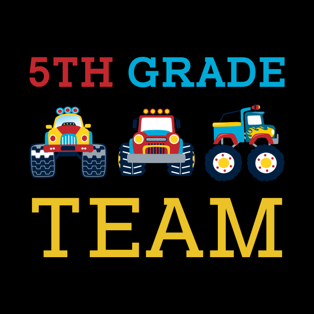 Monster Truck Team 5th Grade Back To School Teacher Student by kateeleone97023