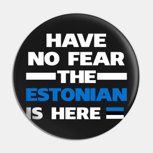 No Fear Estonian Is Here Estonia Pin
