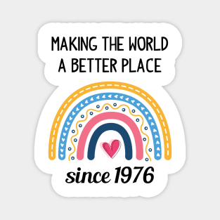 Making The World Better Since 1976 Magnet