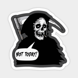 Not today!💀 Magnet