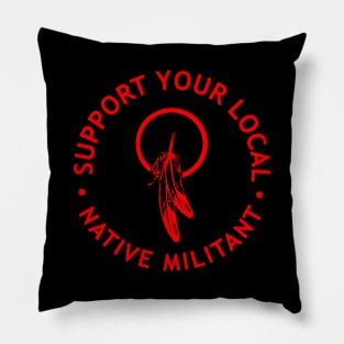 NATIVE MILITANT Pillow