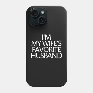 I'm My Wife's Favorite Husband Phone Case