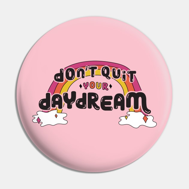 Don't Quit Your Daydream Pin by Doodle by Meg