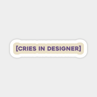 CRIES IN DESIGNER Magnet