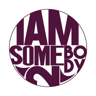 I Am Somebody 2 T-Shirt