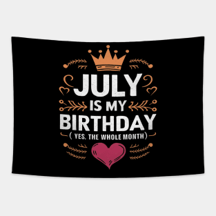 July Is My Birthday - Yes, The Whole Month Tapestry