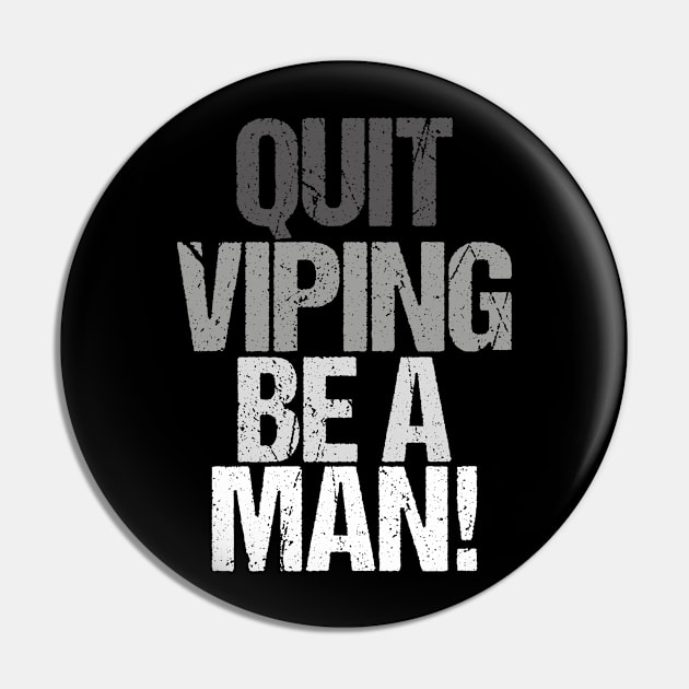 Quit Vaping Be A Man Pin by patrickadkins