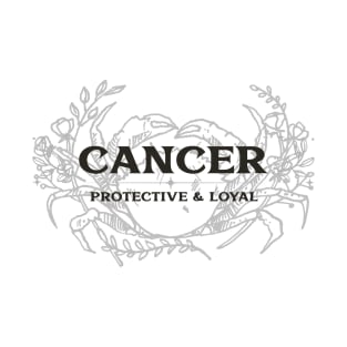 Cancer, Protective & Loyal T-Shirt