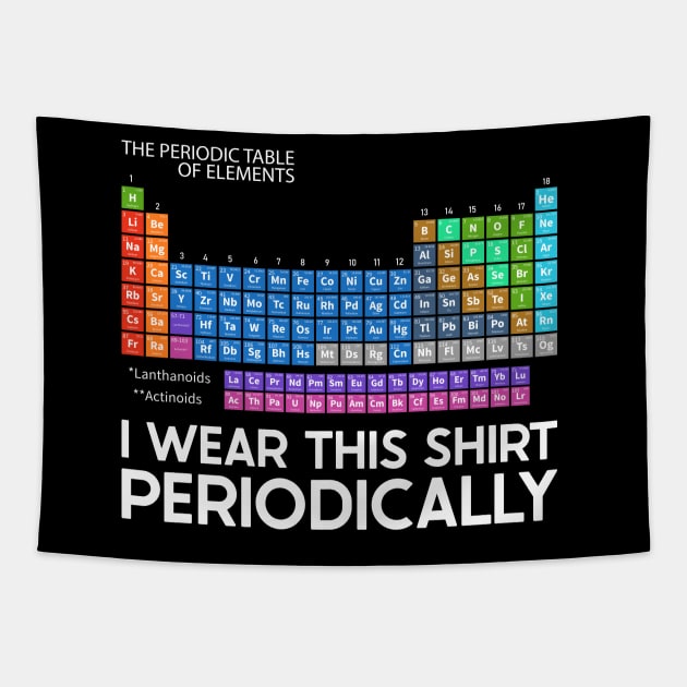 I Wear this Shirt Periodically Tapestry by DragonTees