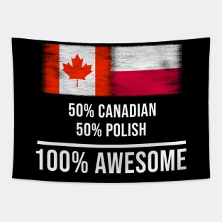50% Canadian 50% Polish 100% Awesome - Gift for Polish Heritage From Poland Tapestry