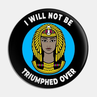 👁️ I Will Not Be Triumphed Over, Cleopatra Feminism Quote Pin