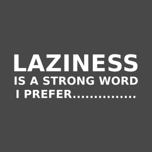 Laziness T-Shirt