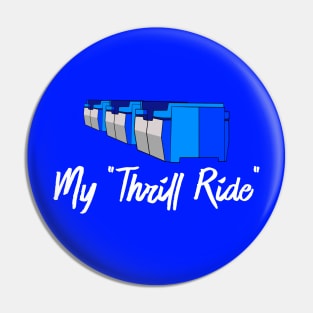 My "Thrill Ride" Pin