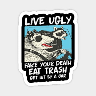 Live Ugly Fake Your Death Opossum Quotes Magnet