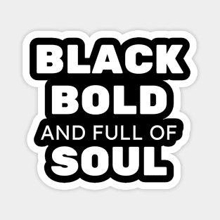 Black Bold and Full of Soul Magnet