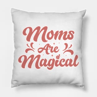 Moms are magical Pillow