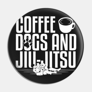 Coffee Dogs And Jiujitsu Pin