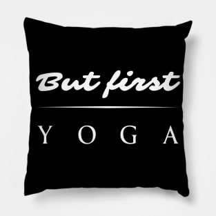 But First YOGA! yoga design Pillow