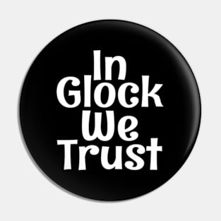 In Glock We Trust Pin