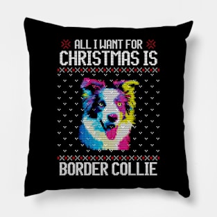 All I Want for Christmas is Border Collie - Christmas Gift for Dog Lover Pillow