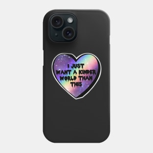 I Just Want A Kinder World Than This Rainbow Galaxy Candy Heart Phone Case