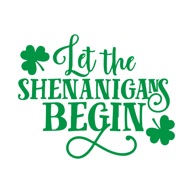 Let the shenanigans begin st patricks day by Everything Prints