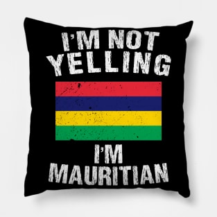 I'm Not Yelling I'm Mauritian Pillow