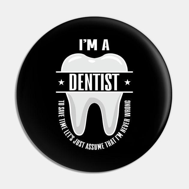 I'm A Dentist Pin by maxcode