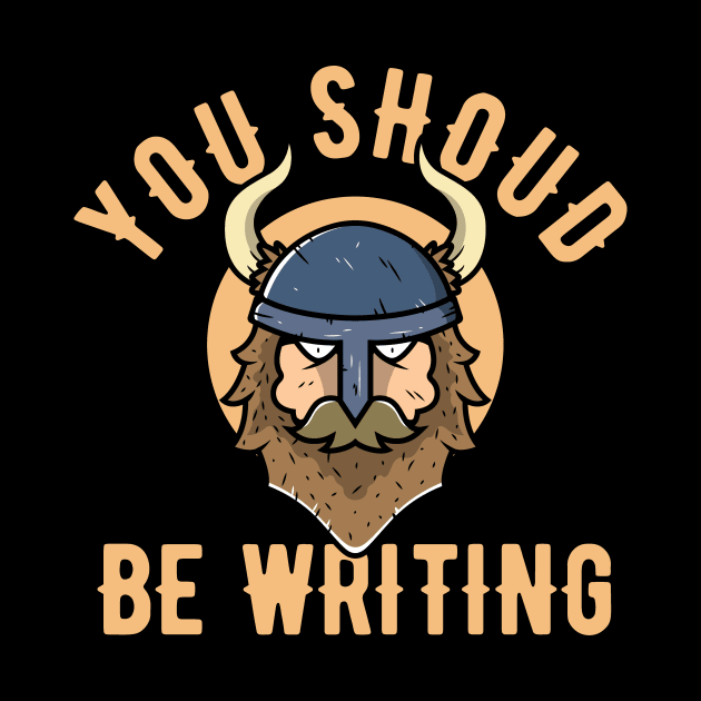 You Should Be Writing Viking Cute Author Writer by theperfectpresents